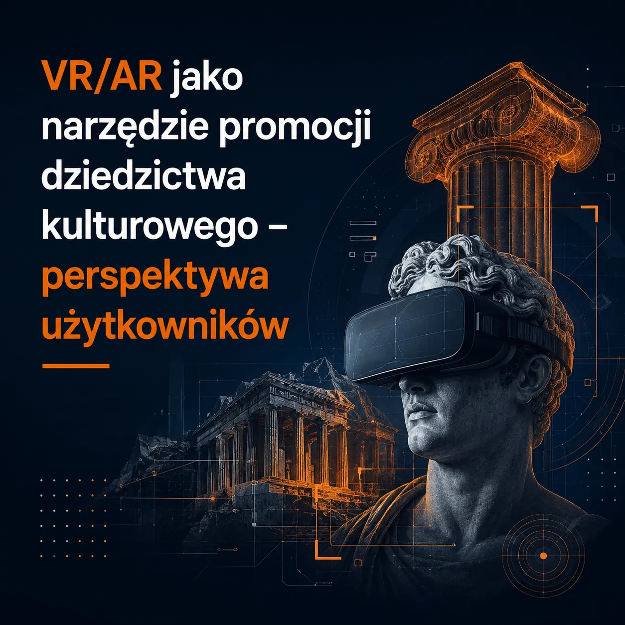 VR/AR jako narzędzie promocji dziedzictwa kulturowego